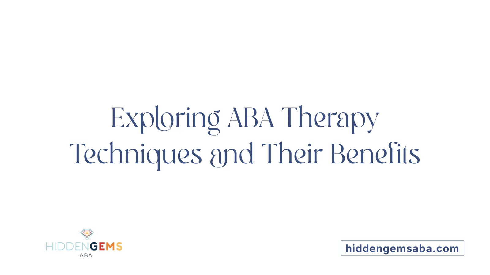 Exploring ABA Therapy Techniques and Their Benefits