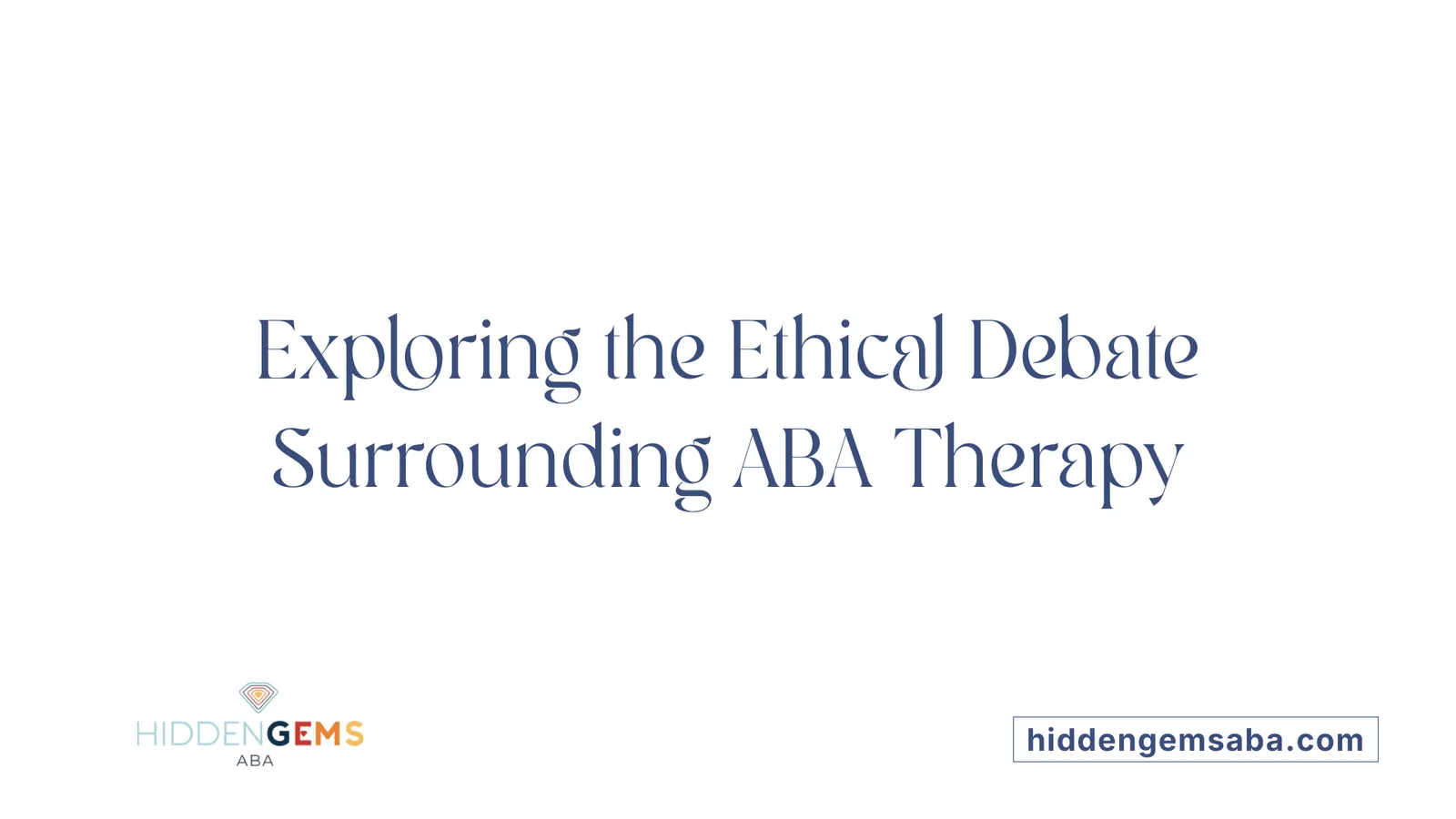 Exploring the Ethical Debate Surrounding ABA Therapy