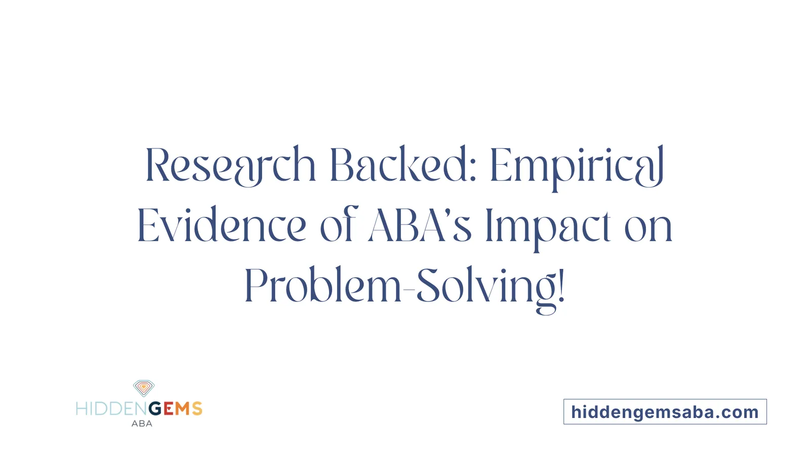 Research Backed: Empirical Evidence of ABA's Impact on Problem-Solving!