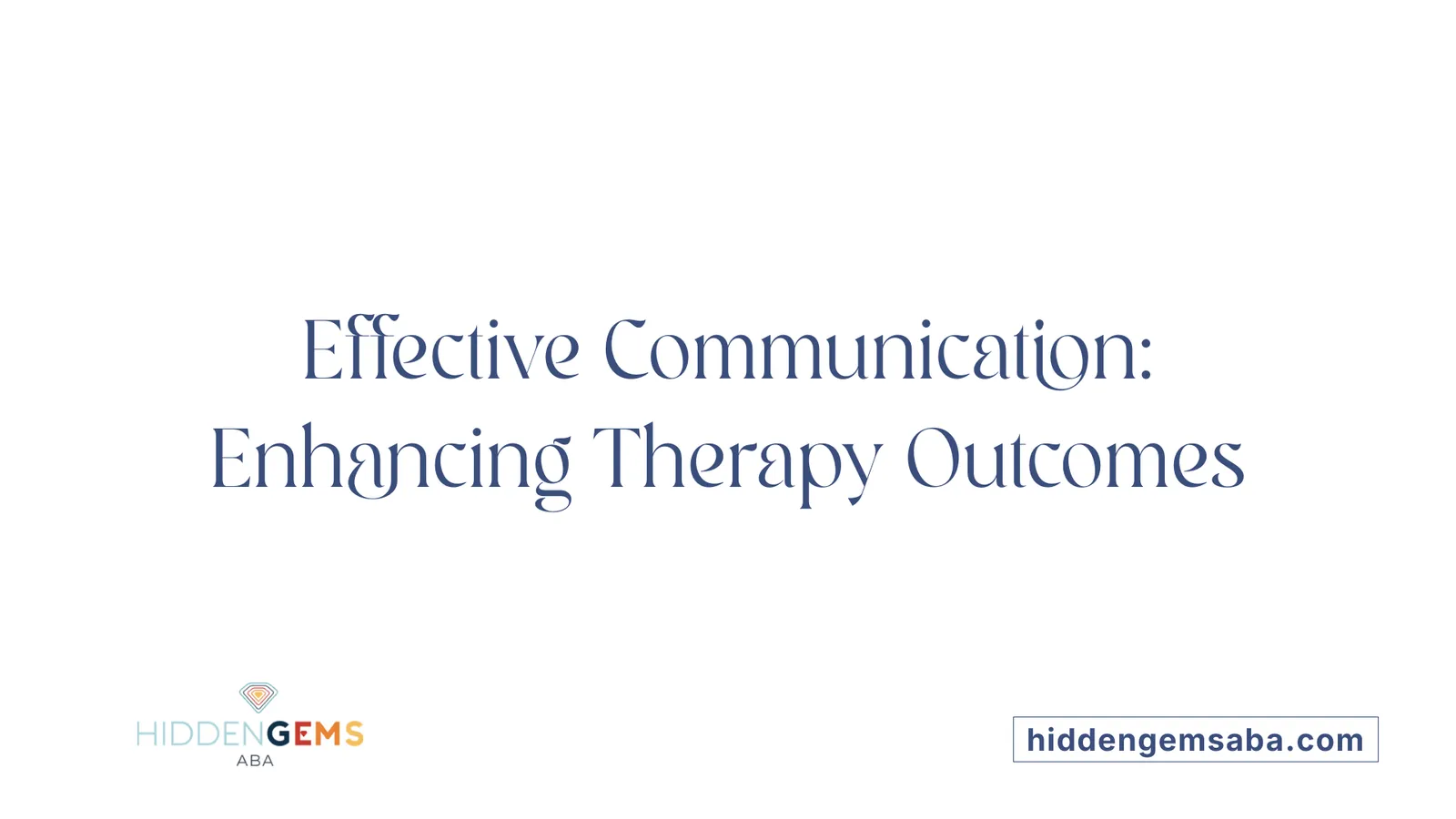 Effective Communication: Enhancing Therapy Outcomes