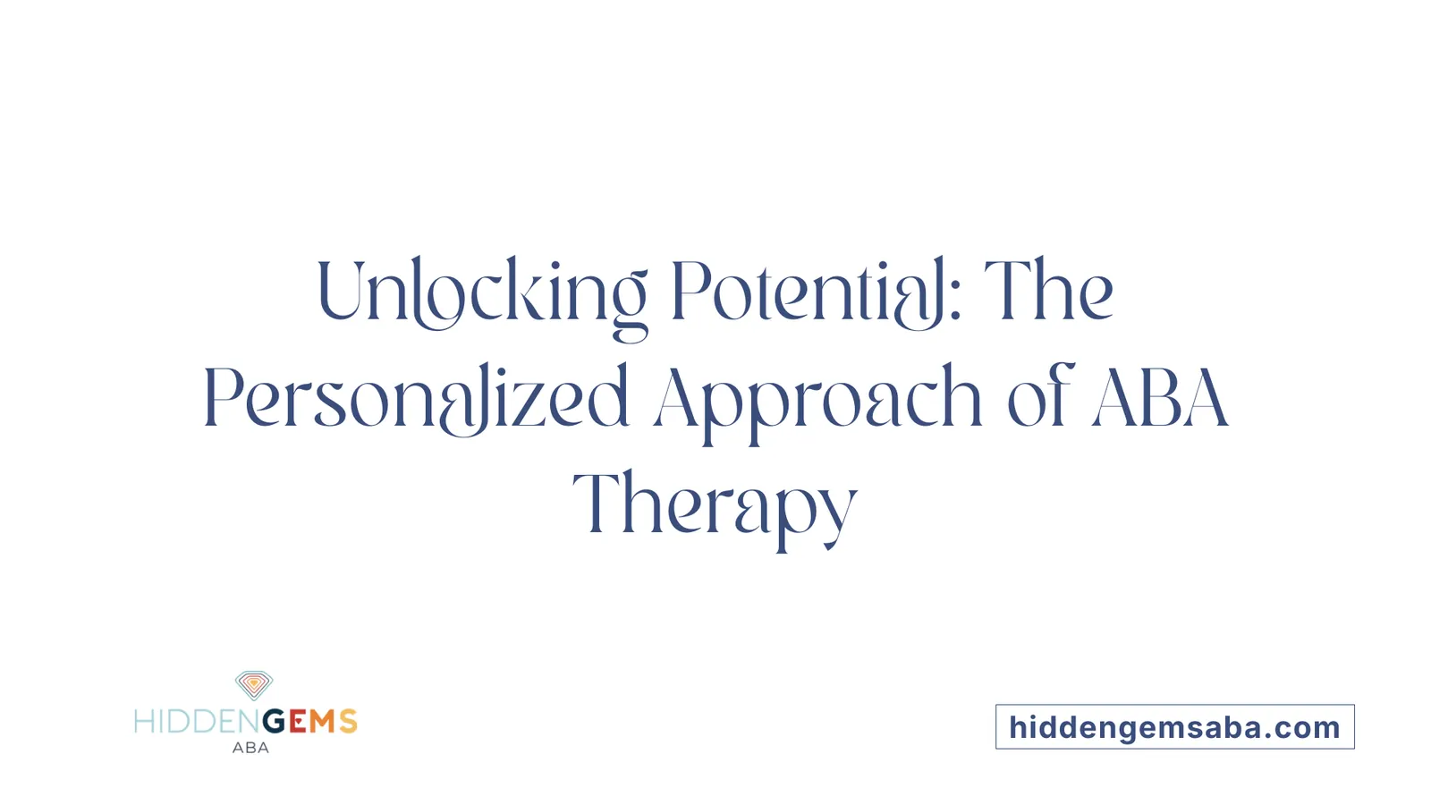 Unlocking Potential: The Personalized Approach of ABA Therapy