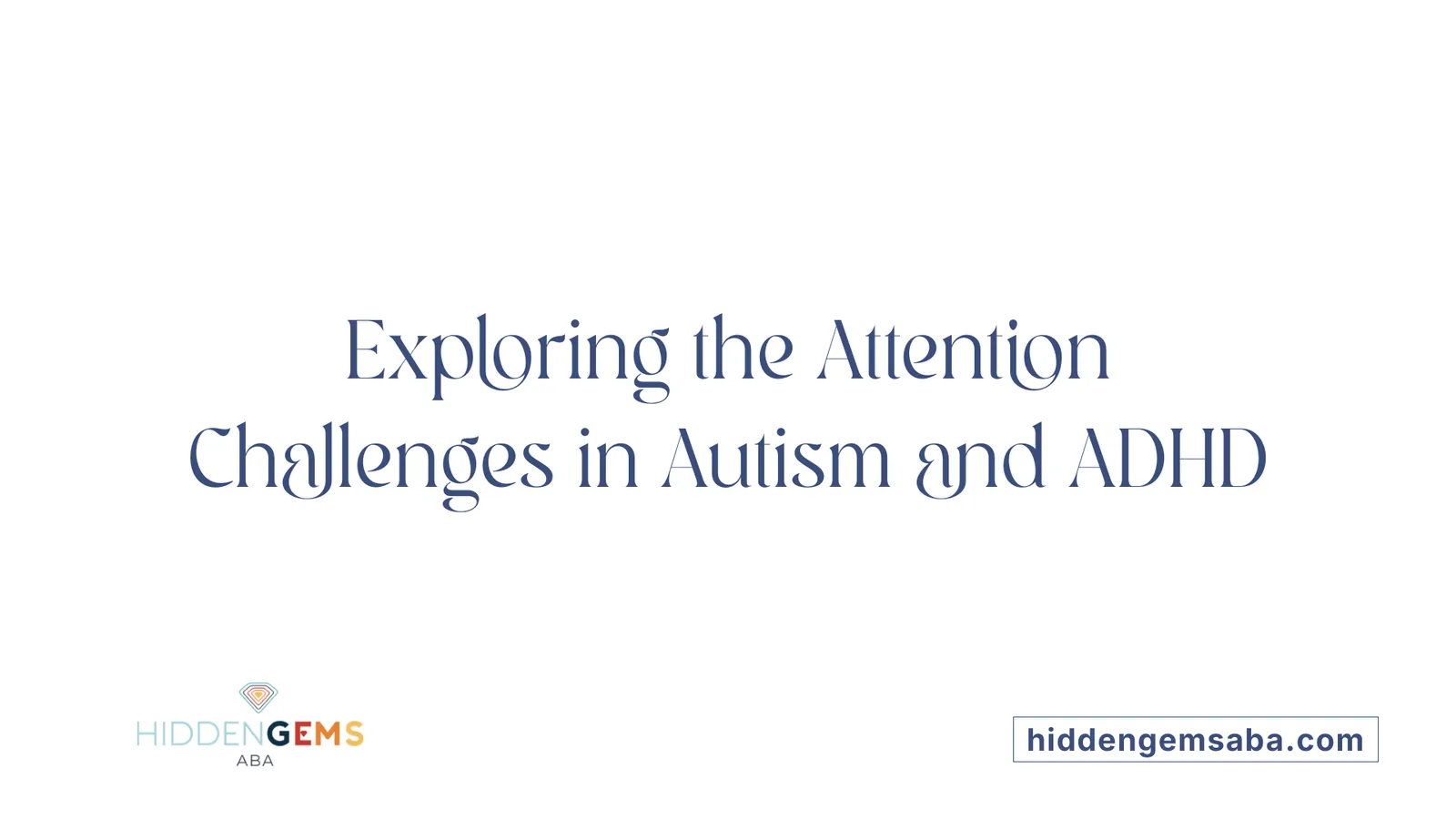 Exploring the Attention Challenges in Autism and ADHD