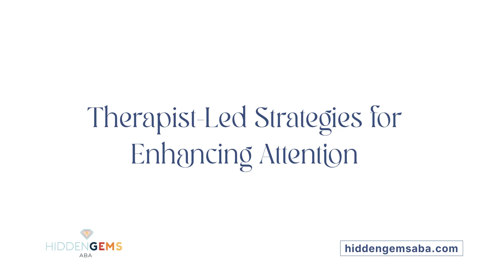 Therapist-Led Strategies for Enhancing Attention