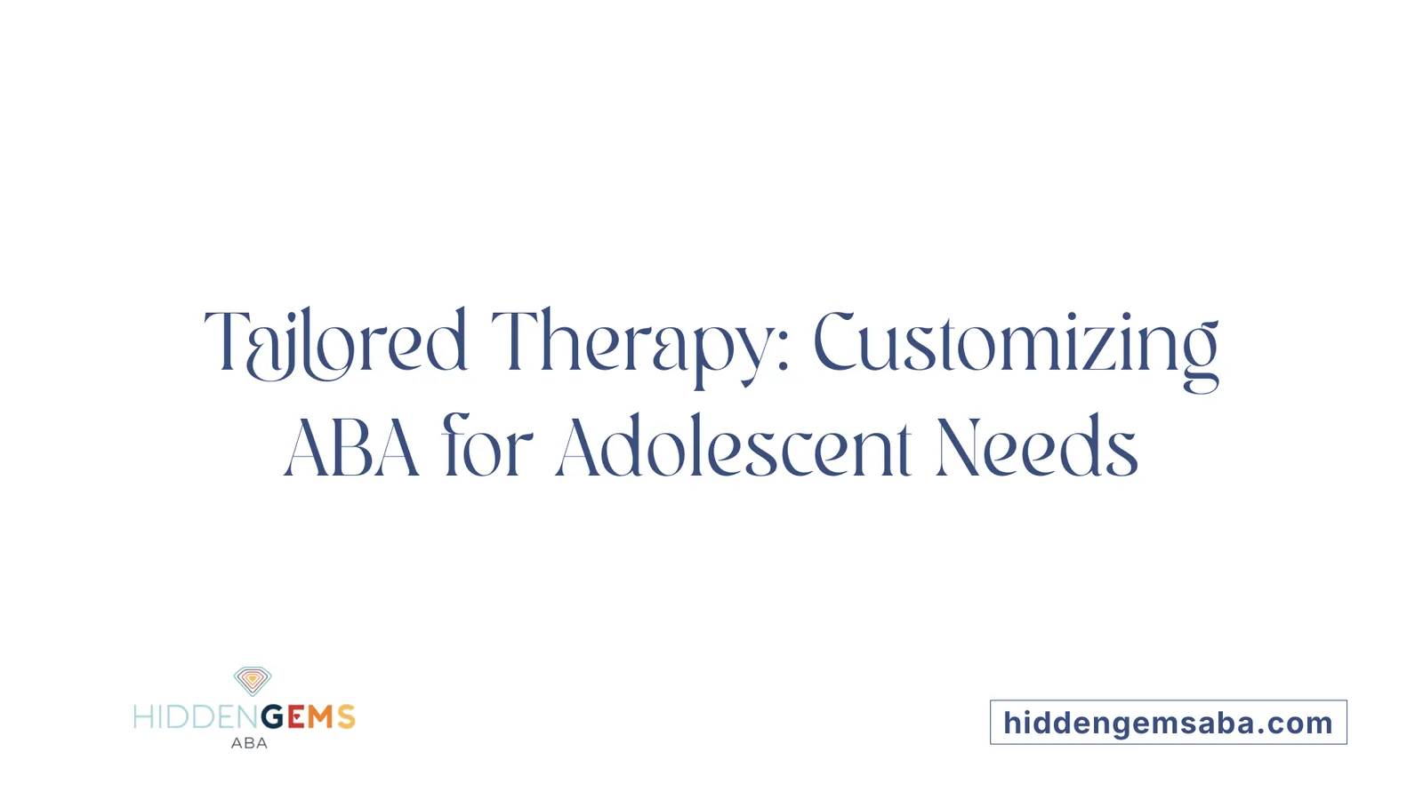 Tailored Therapy: Customizing ABA for Adolescent Needs