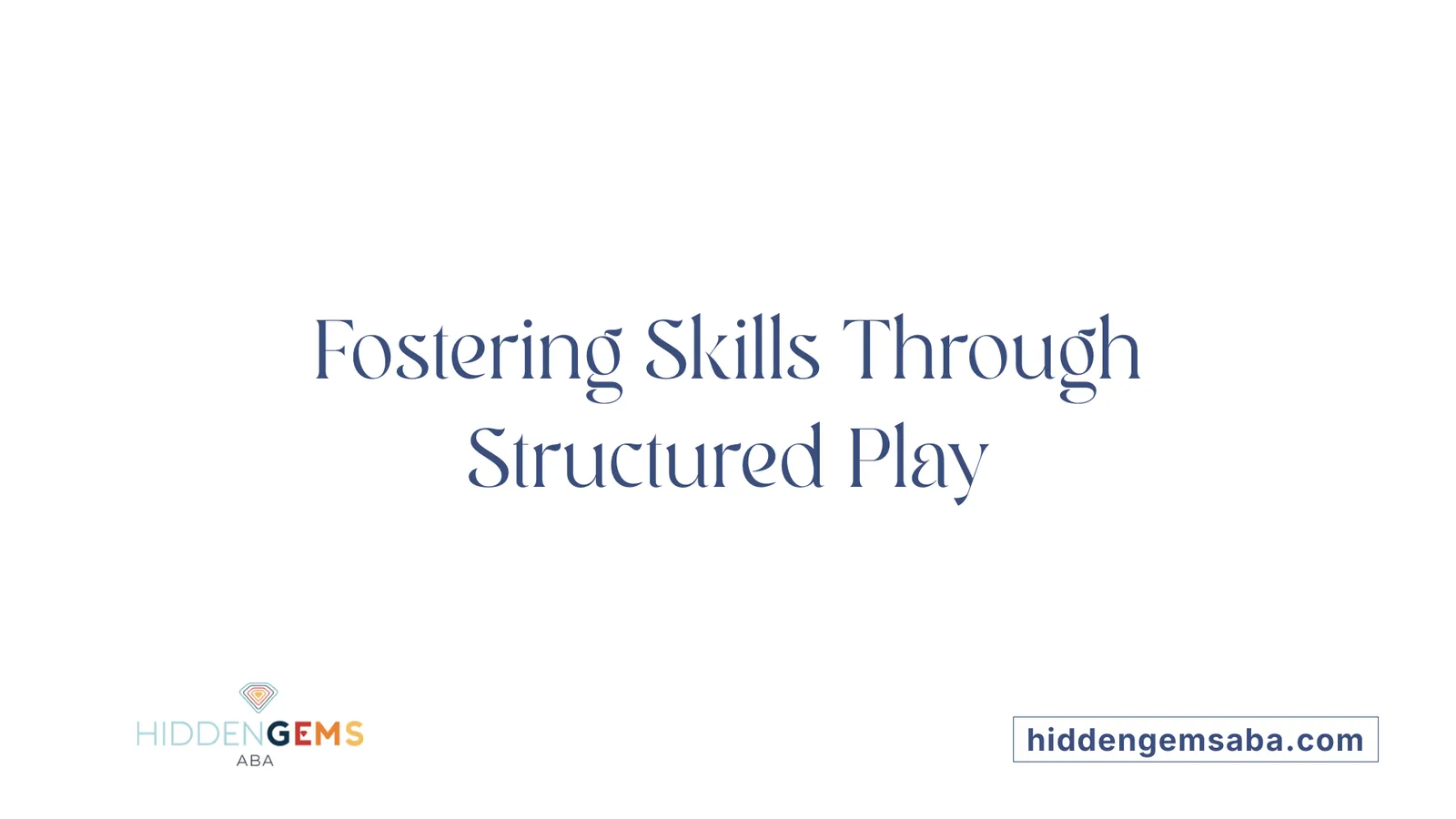 Fostering Skills Through Structured Play