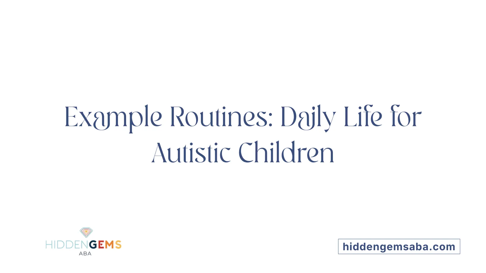 Example Routines: Daily Life for Autistic Children