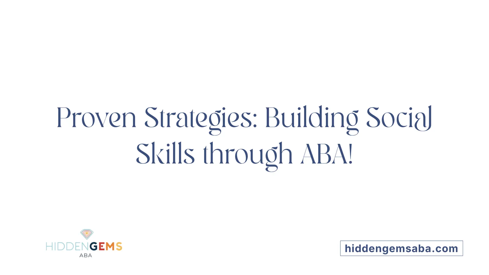 Proven Strategies: Building Social Skills through ABA!