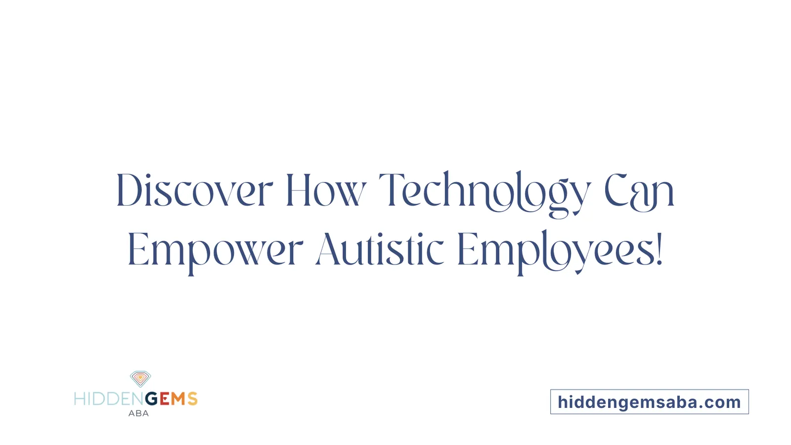 Discover How Technology Can Empower Autistic Employees!