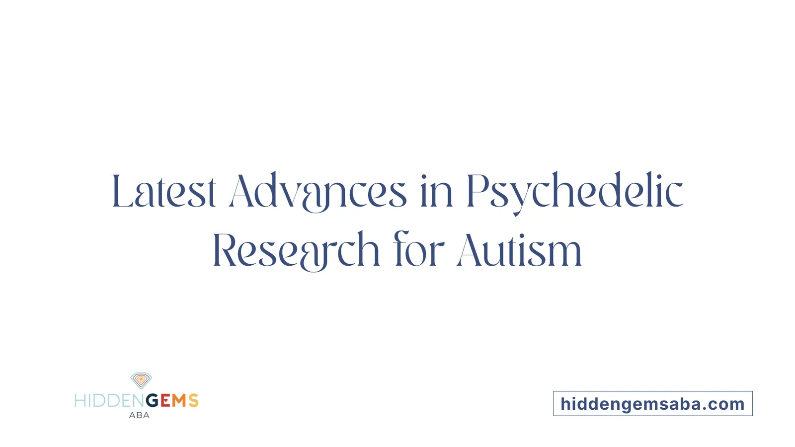 Latest Advances in Psychedelic Research for Autism