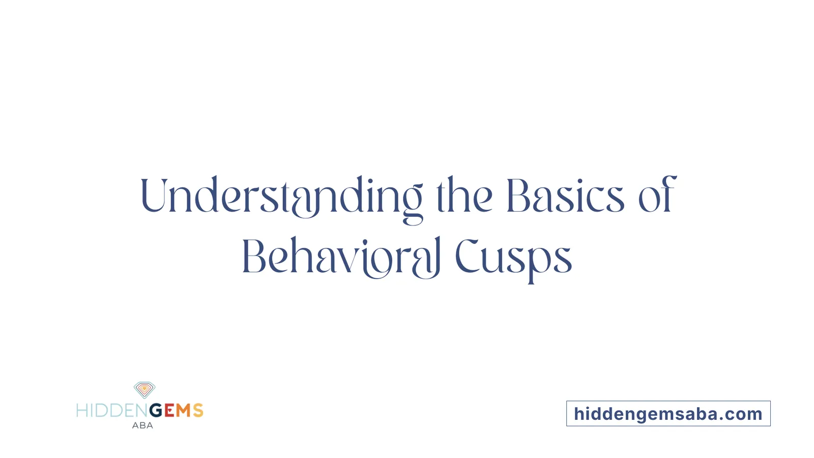 Understanding the Basics of Behavioral Cusps