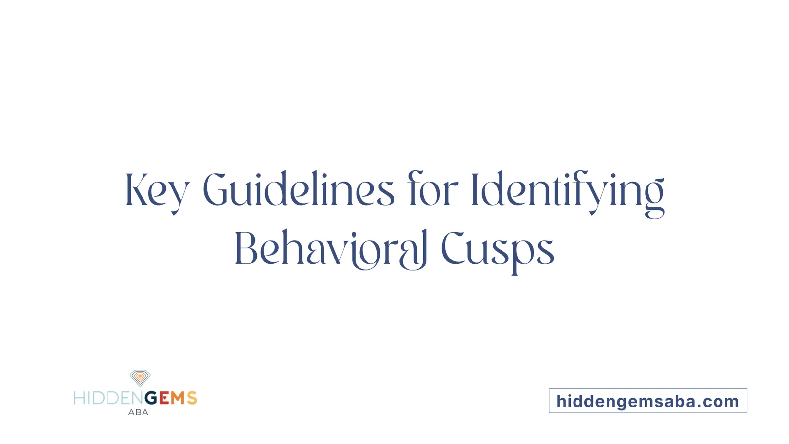 Key Guidelines for Identifying Behavioral Cusps