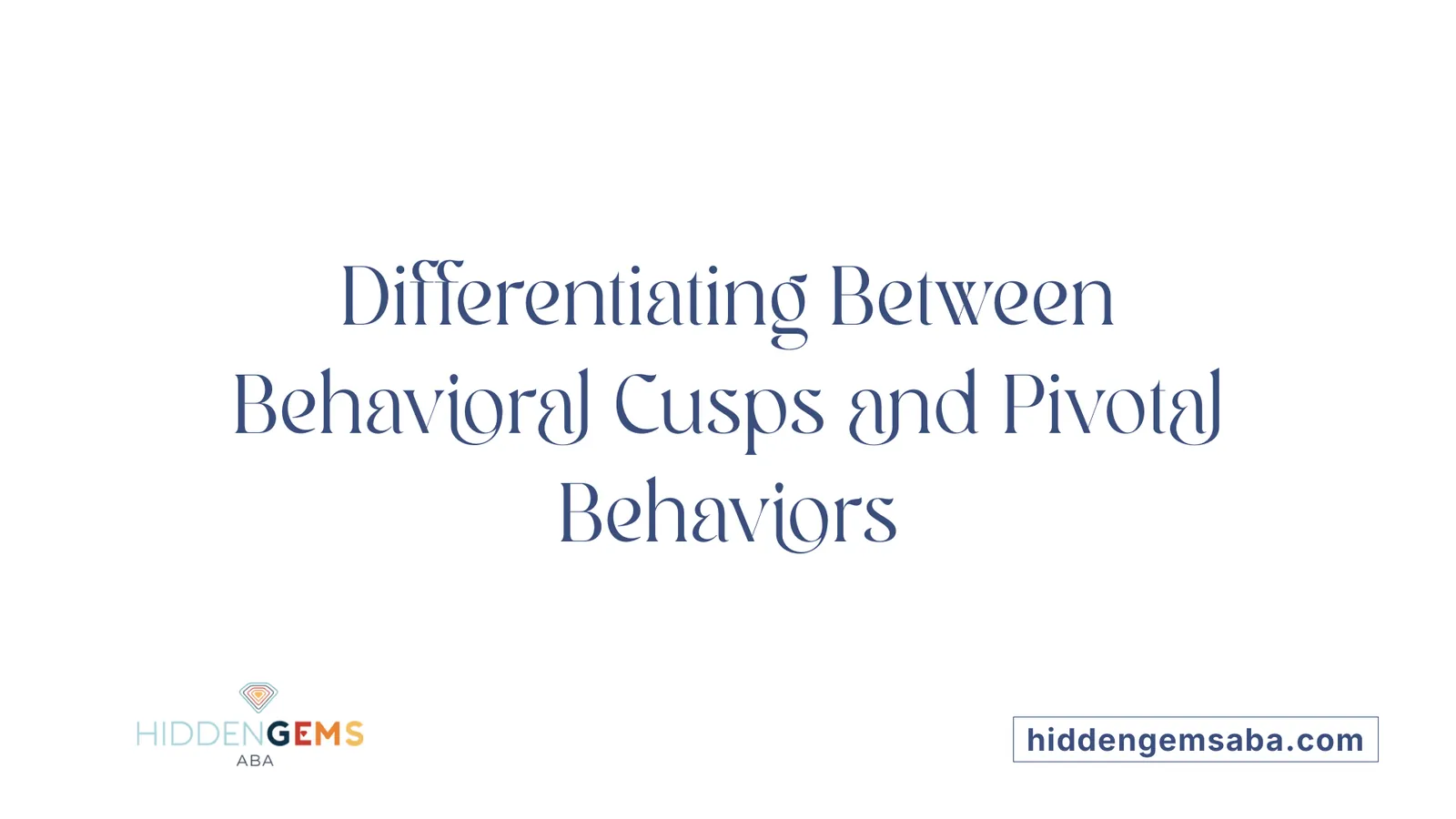 Differentiating Between Behavioral Cusps and Pivotal Behaviors