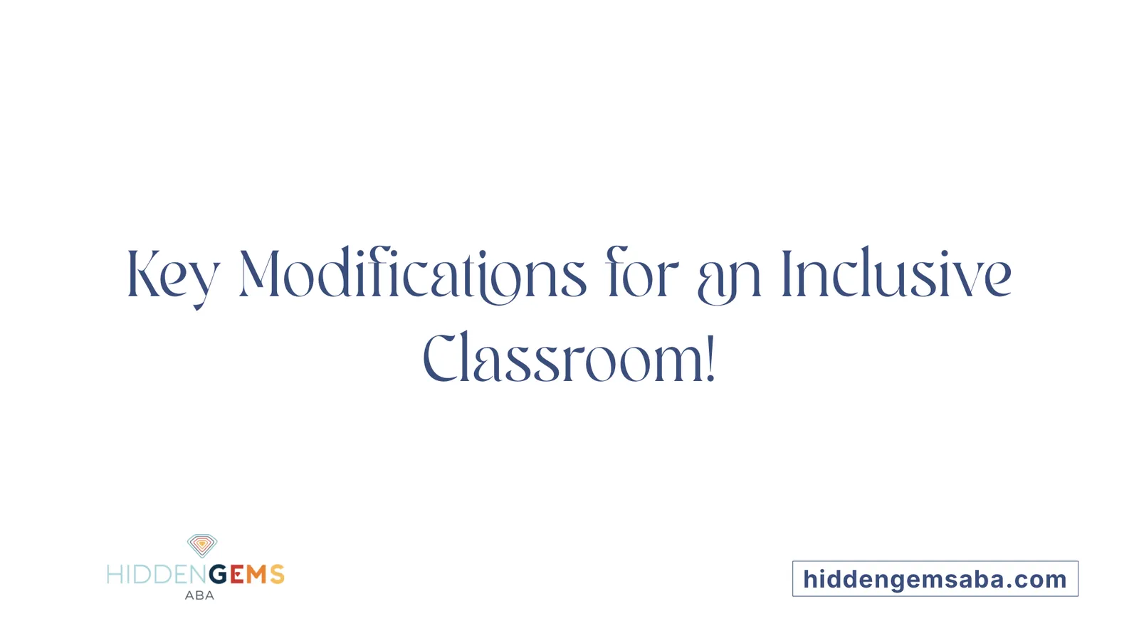 Key Modifications for an Inclusive Classroom!