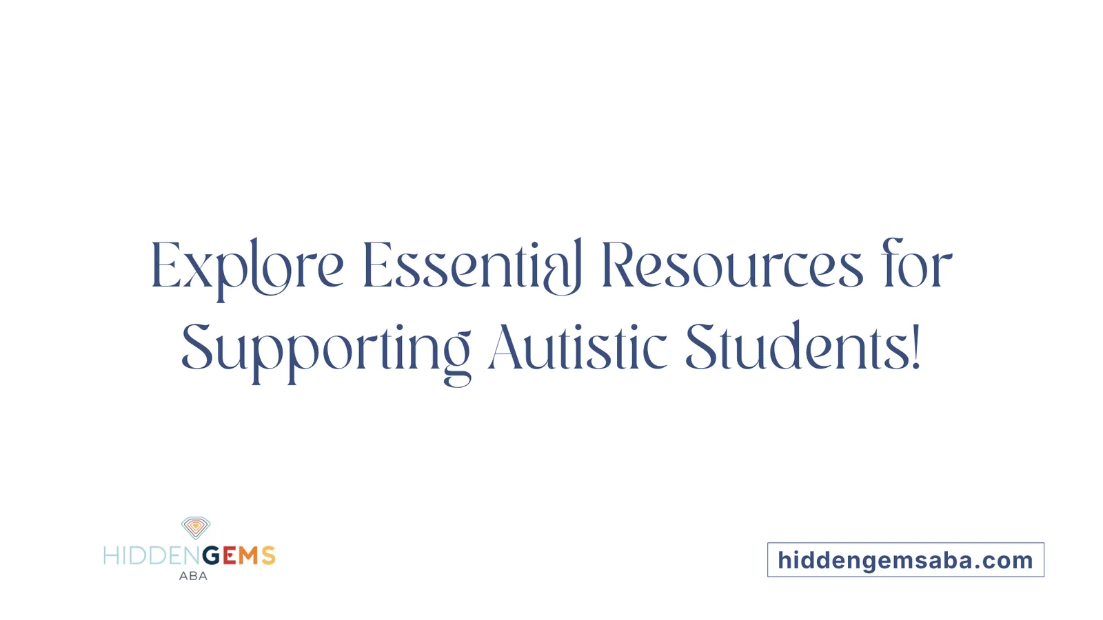 Explore Essential Resources for Supporting Autistic Students!