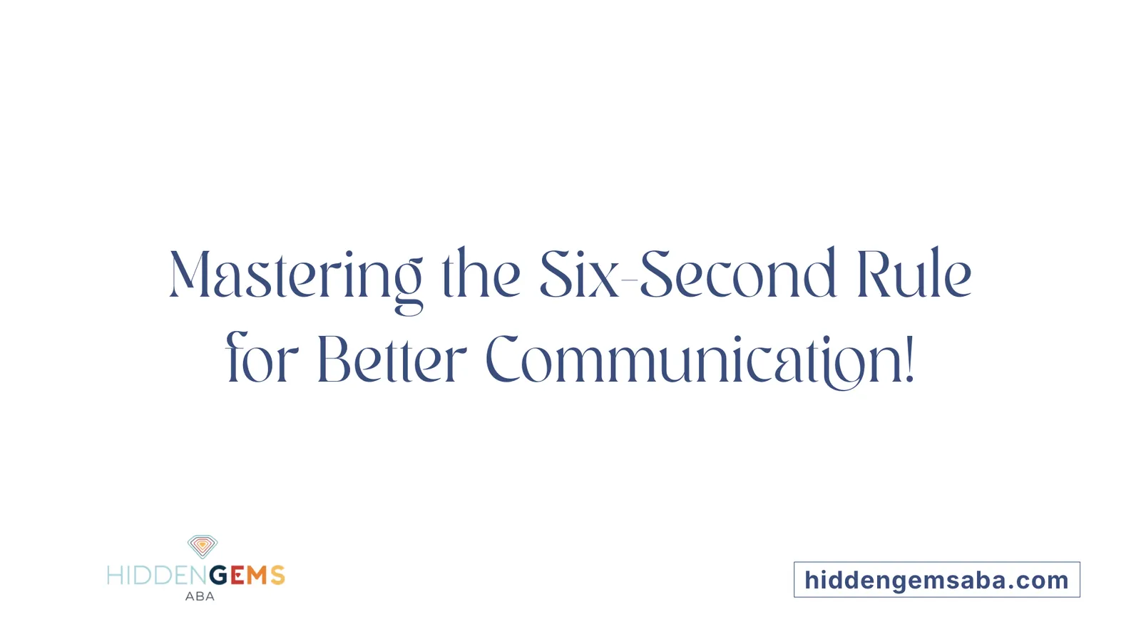 Mastering the Six-Second Rule for Better Communication!