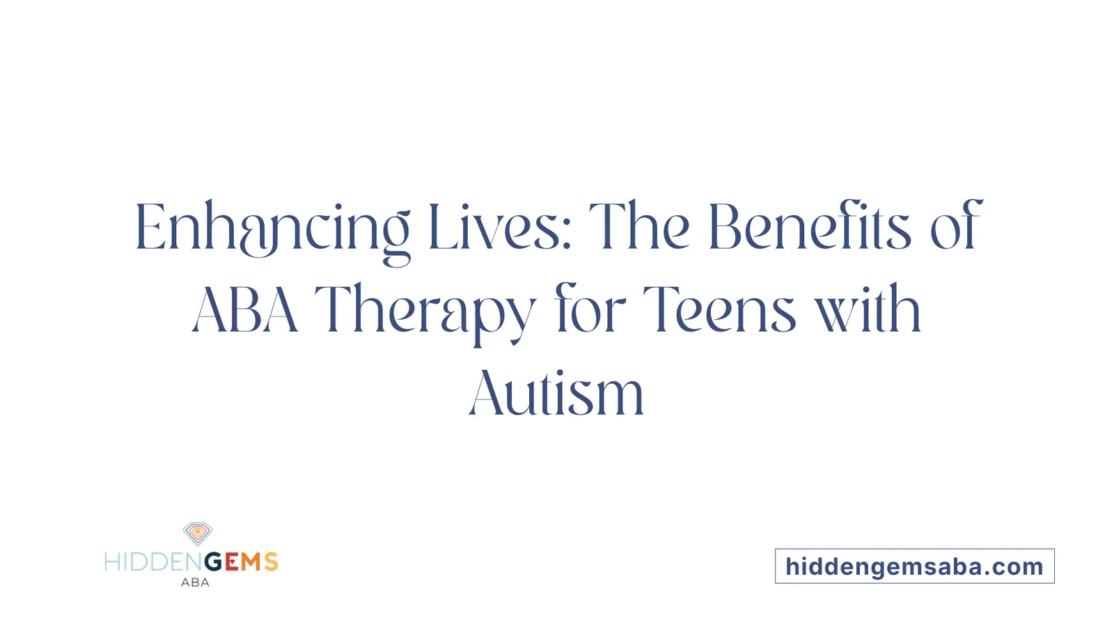Enhancing Lives: The Benefits of ABA Therapy for Teens with Autism