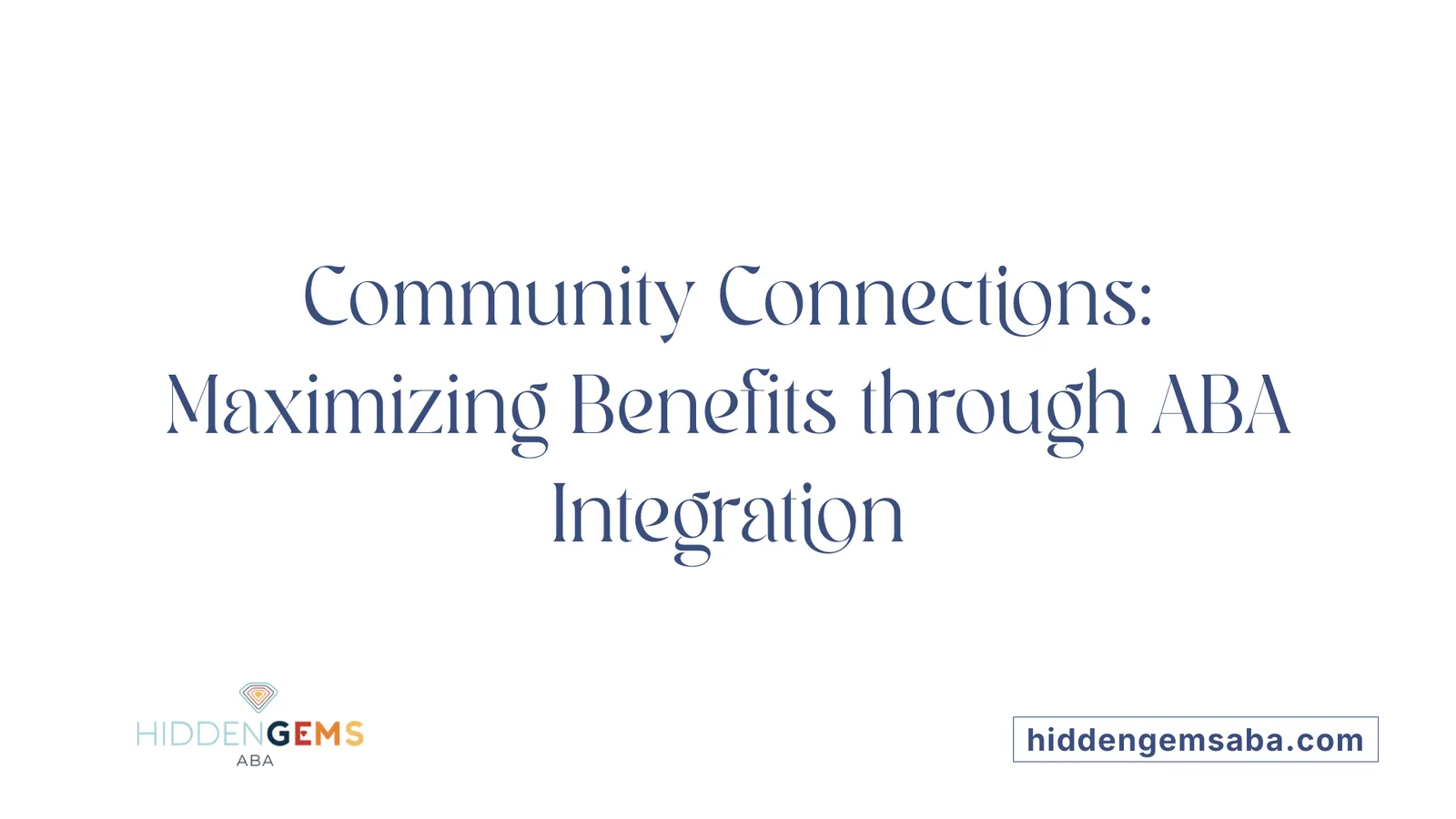 Community Connections: Maximizing Benefits through ABA Integration