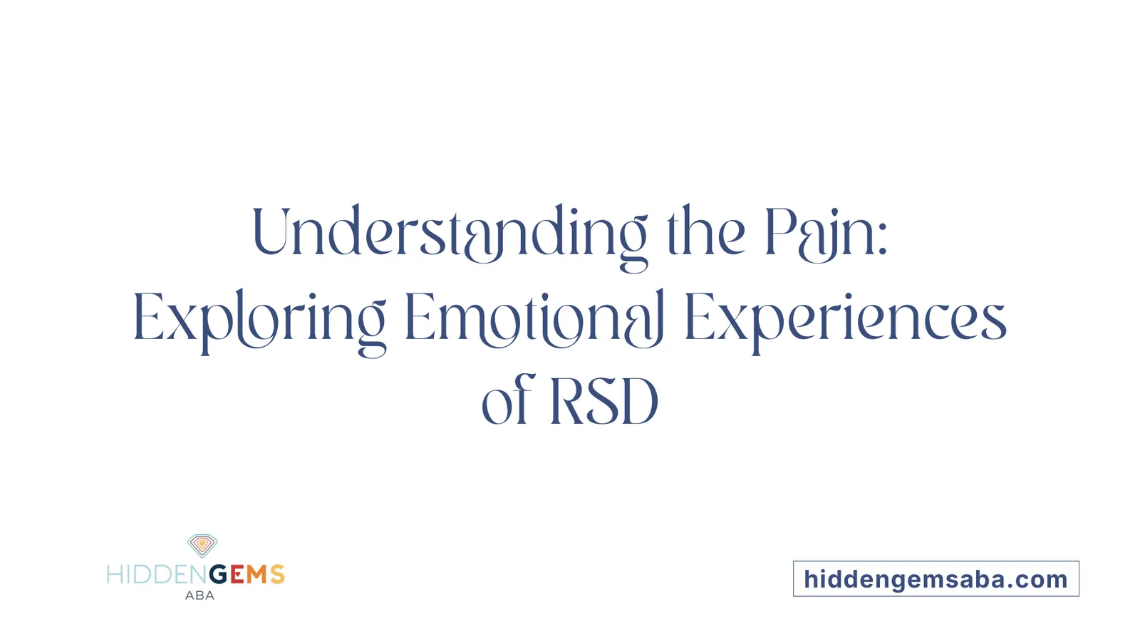 Understanding the Pain: Exploring Emotional Experiences of RSD