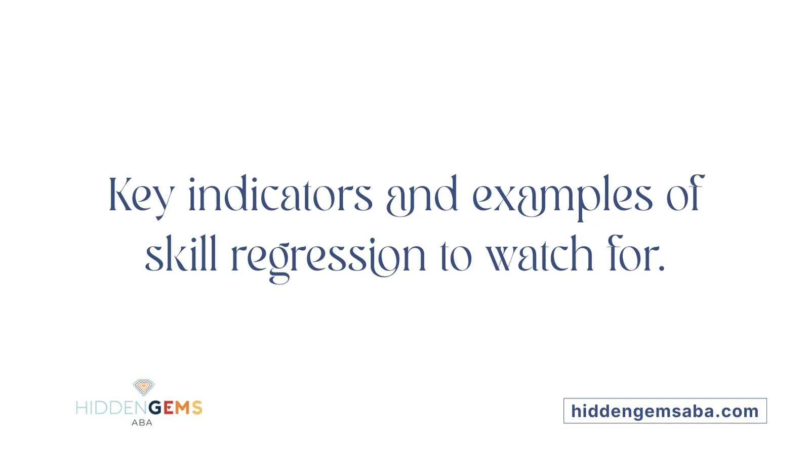 Key indicators and examples of skill regression to watch for.
