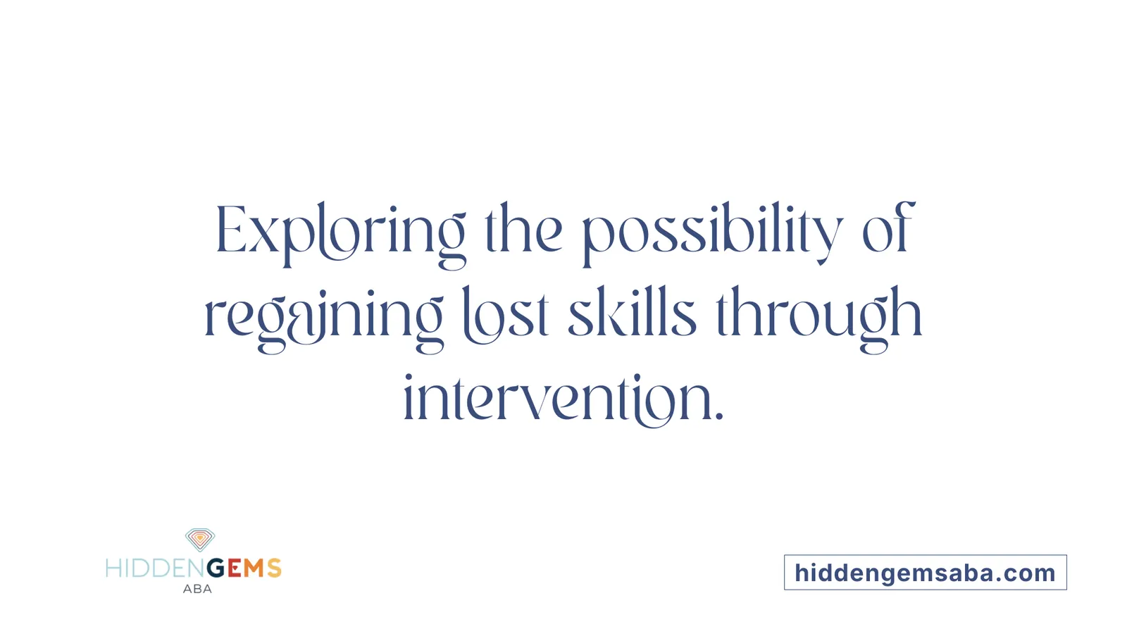 Exploring the possibility of regaining lost skills through intervention.