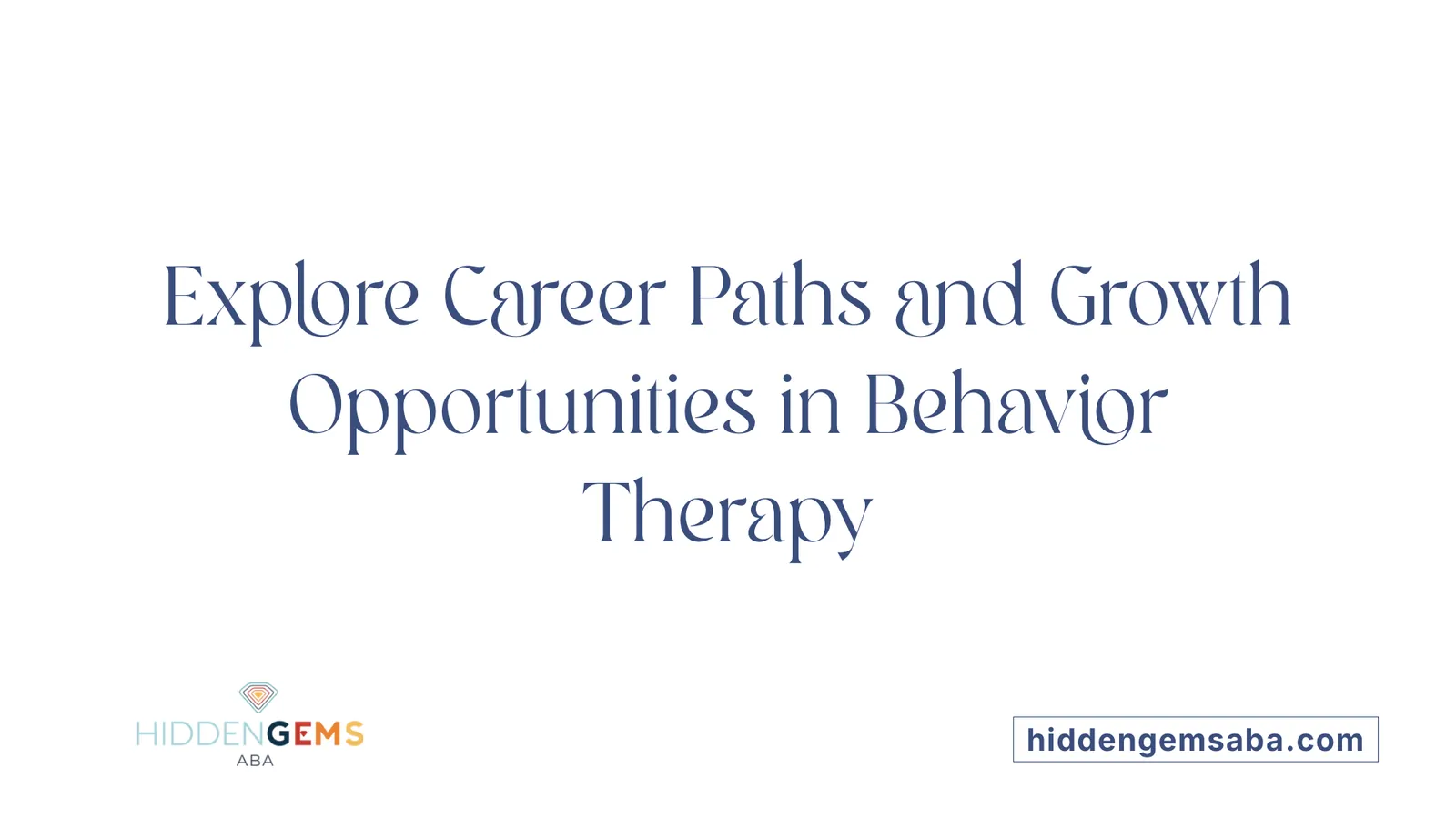 Explore Career Paths and Growth Opportunities in Behavior Therapy