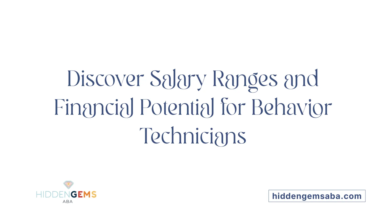 Discover Salary Ranges and Financial Potential for Behavior Technicians