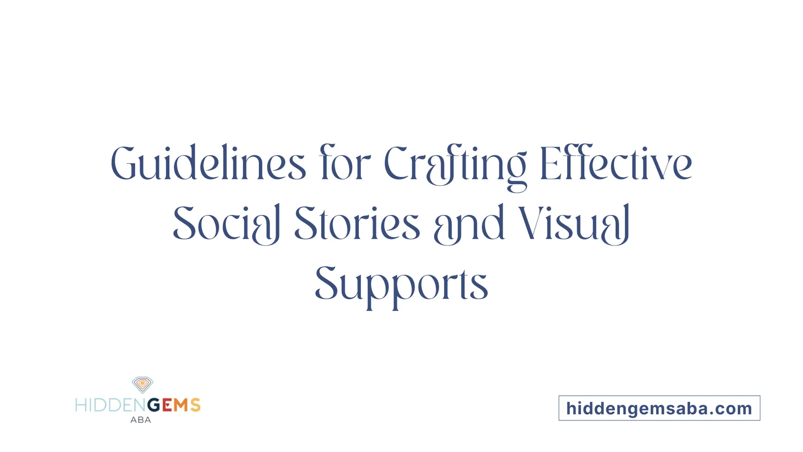 Guidelines for Crafting Effective Social Stories and Visual Supports
