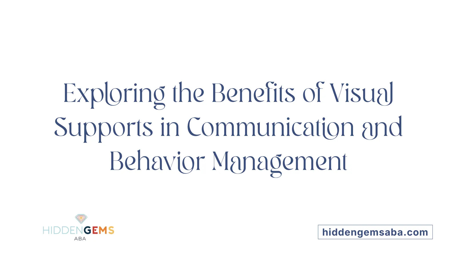 Exploring the Benefits of Visual Supports in Communication and Behavior Management
