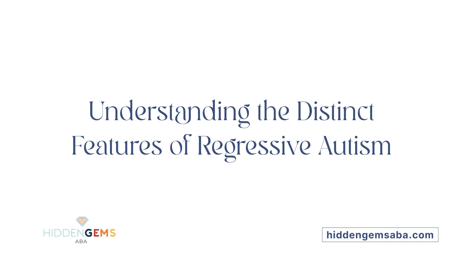 Understanding the Distinct Features of Regressive Autism