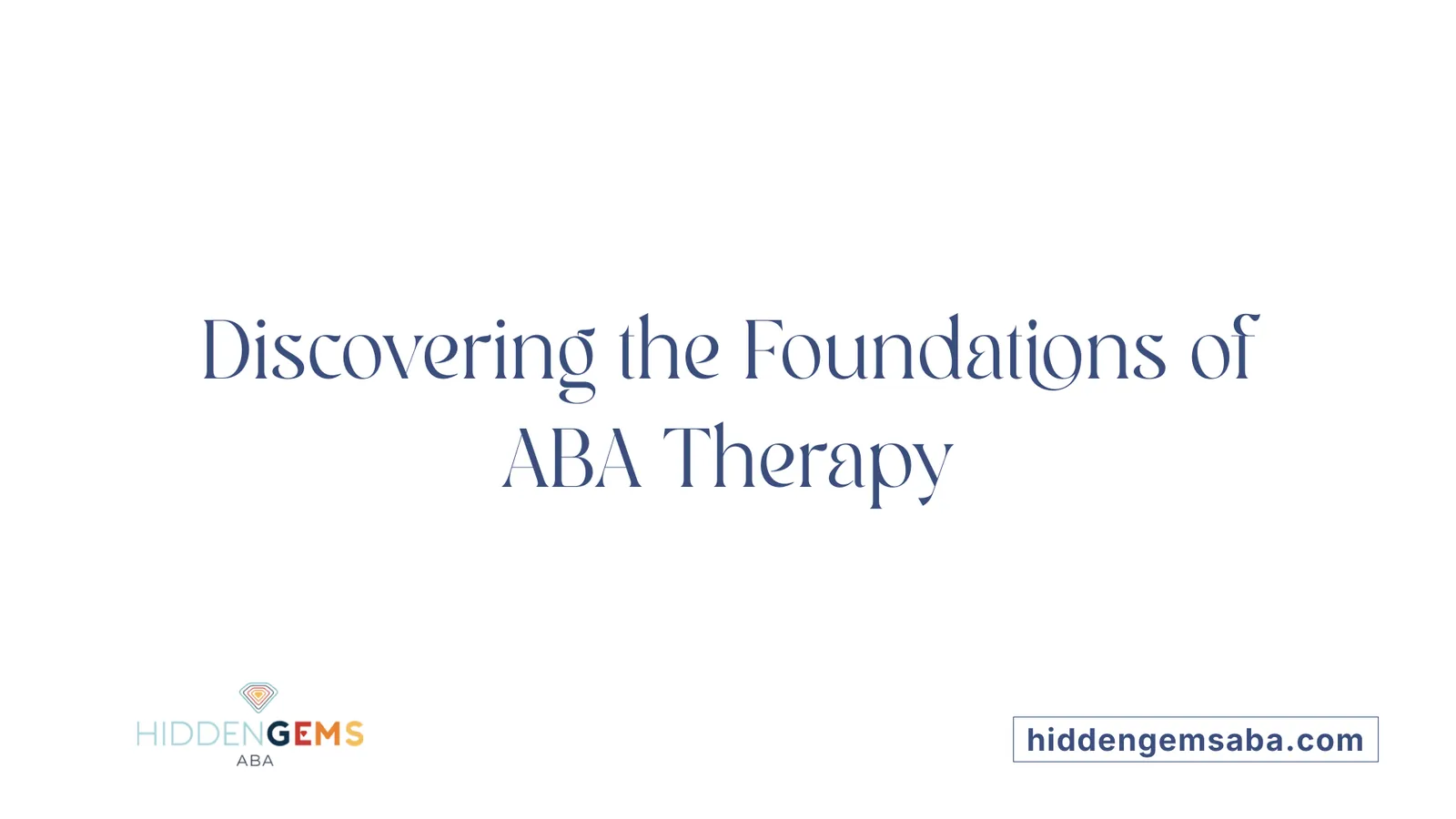 Discovering the Foundations of ABA Therapy