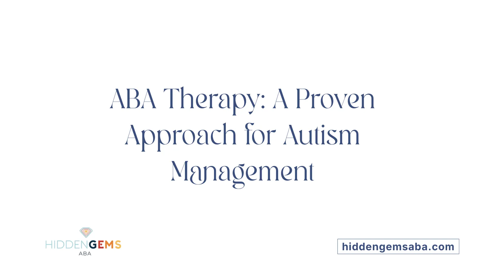 ABA Therapy: A Proven Approach for Autism Management