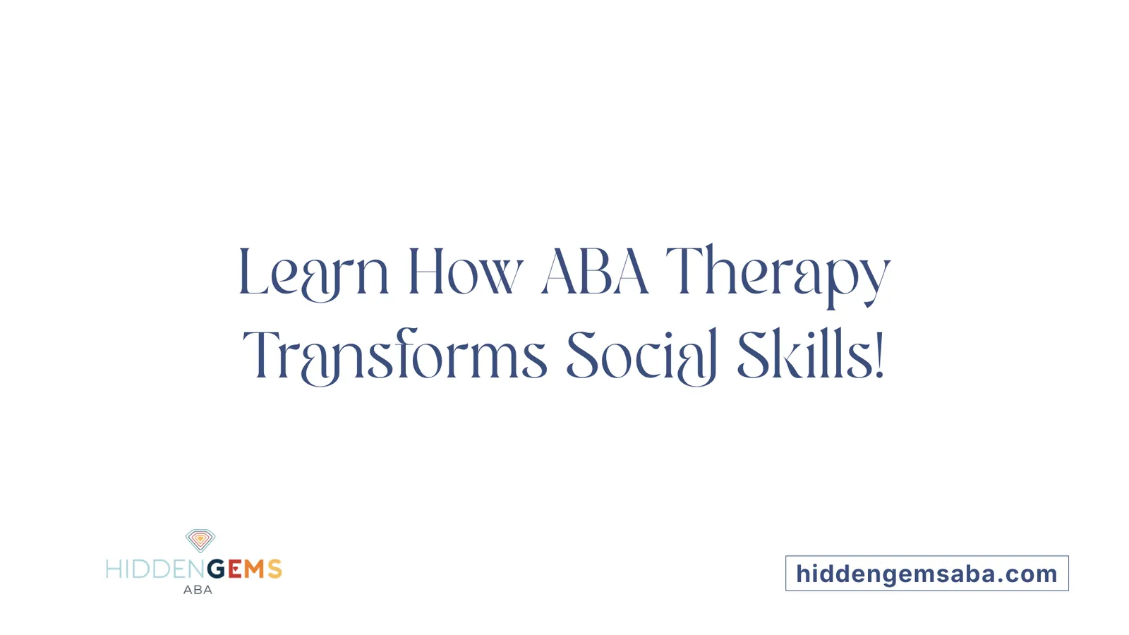 Learn How ABA Therapy Transforms Social Skills!