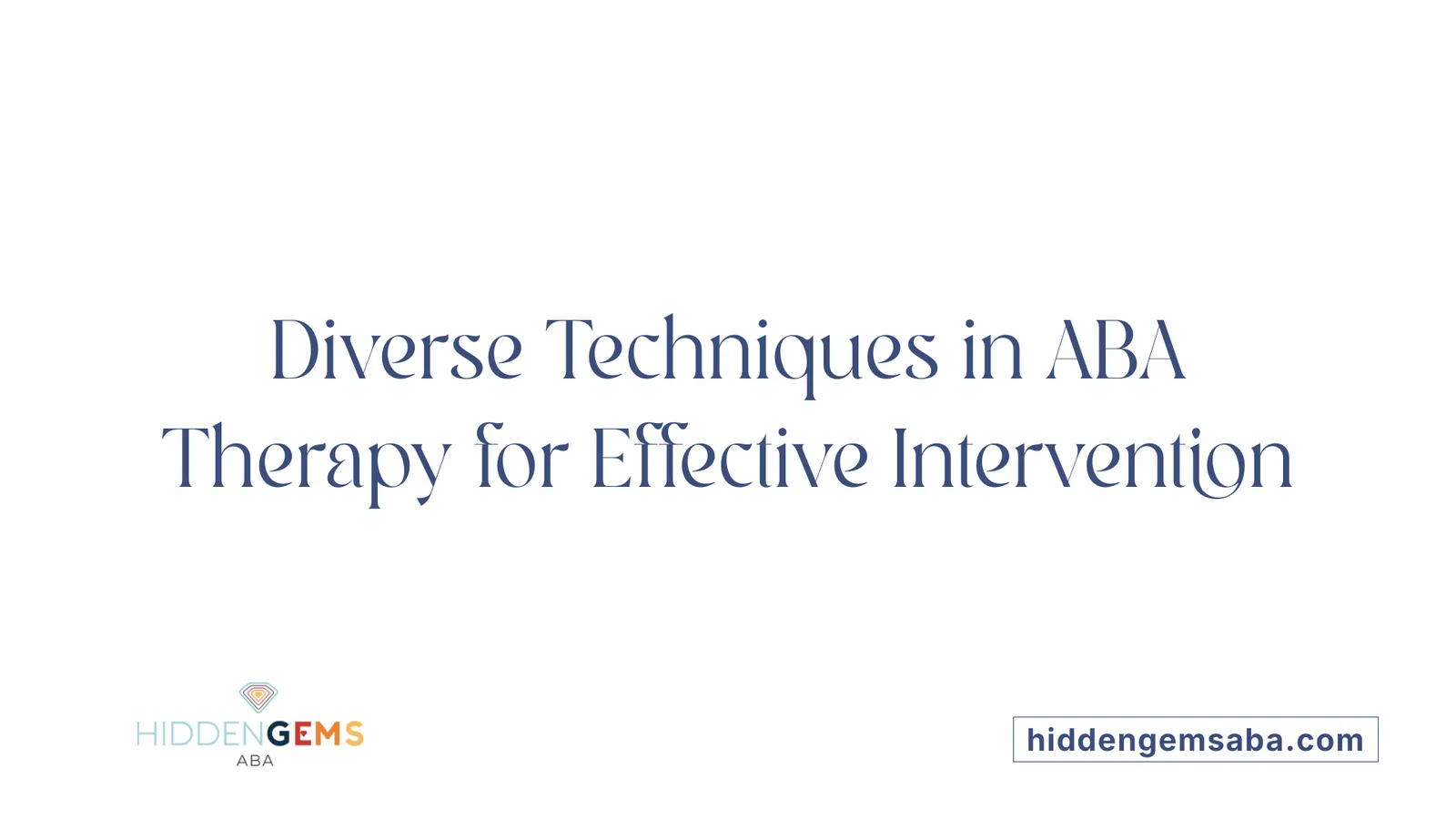 Diverse Techniques in ABA Therapy for Effective Intervention