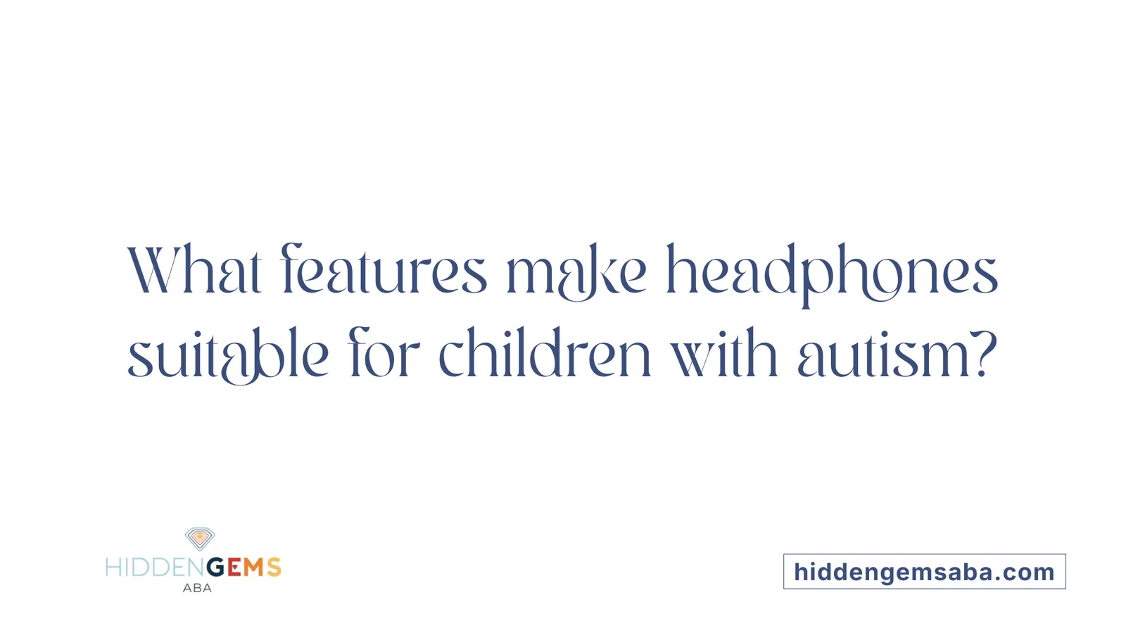 What features make headphones suitable for children with autism?