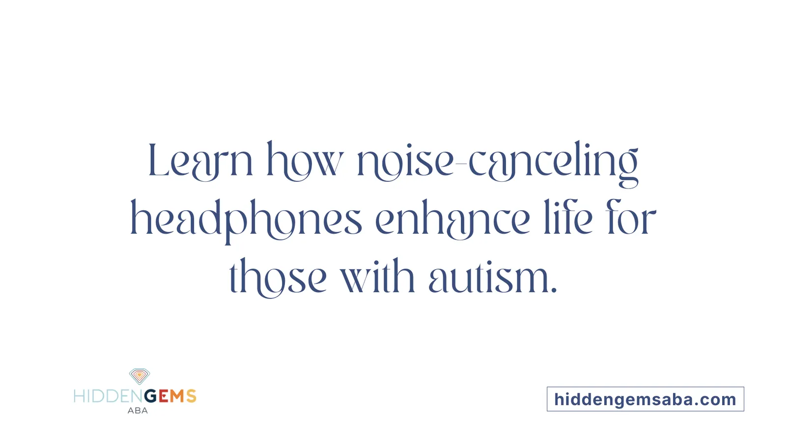 Learn how noise-canceling headphones enhance life for those with autism.