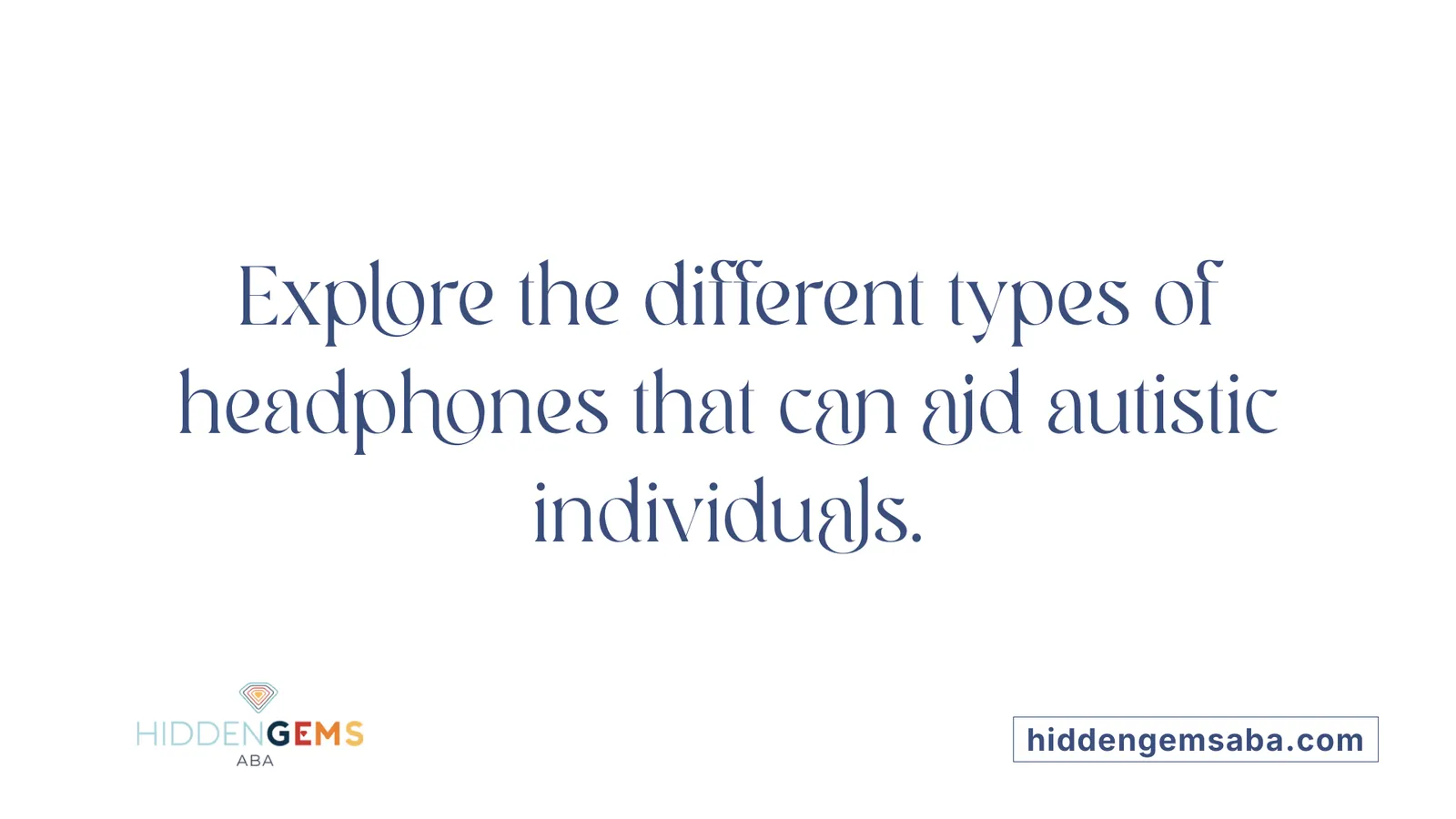 Explore the different types of headphones that can aid autistic individuals.