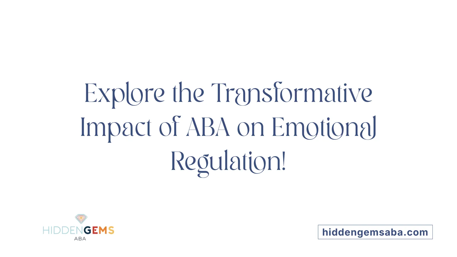 Explore the Transformative Impact of ABA on Emotional Regulation!