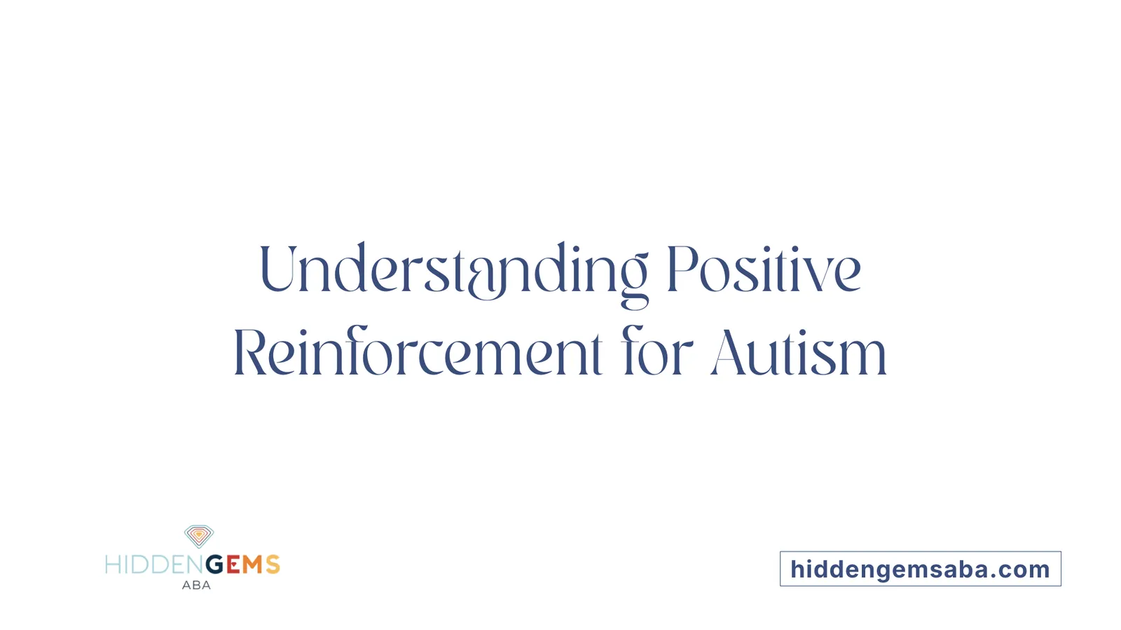 Understanding Positive Reinforcement for Autism