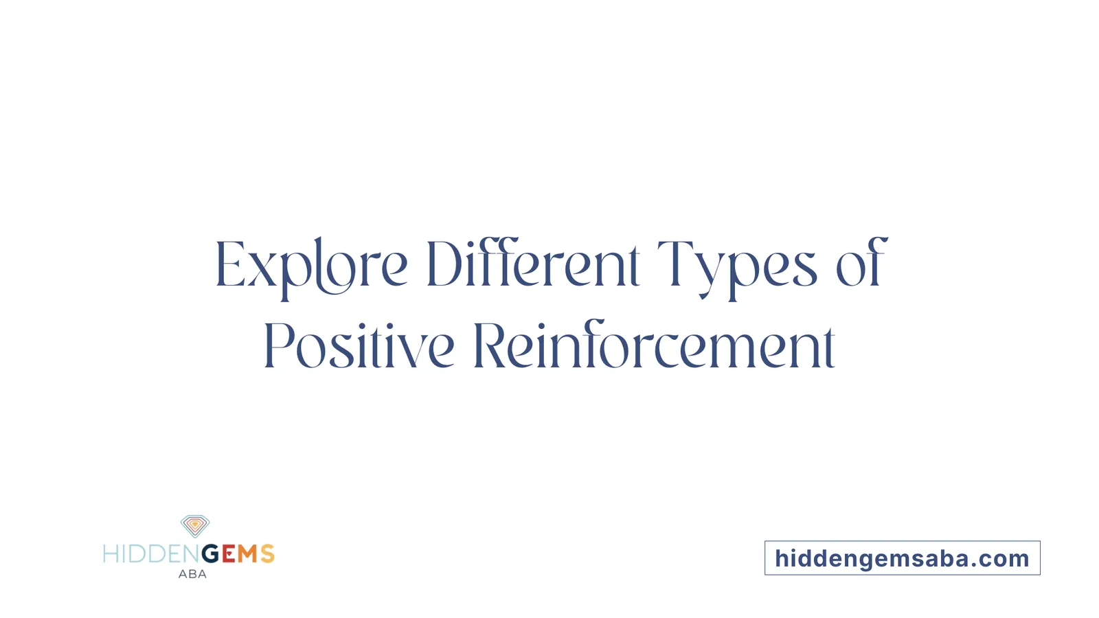 Explore Different Types of Positive Reinforcement