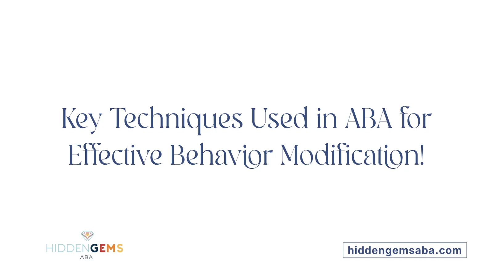 Key Techniques Used in ABA for Effective Behavior Modification!