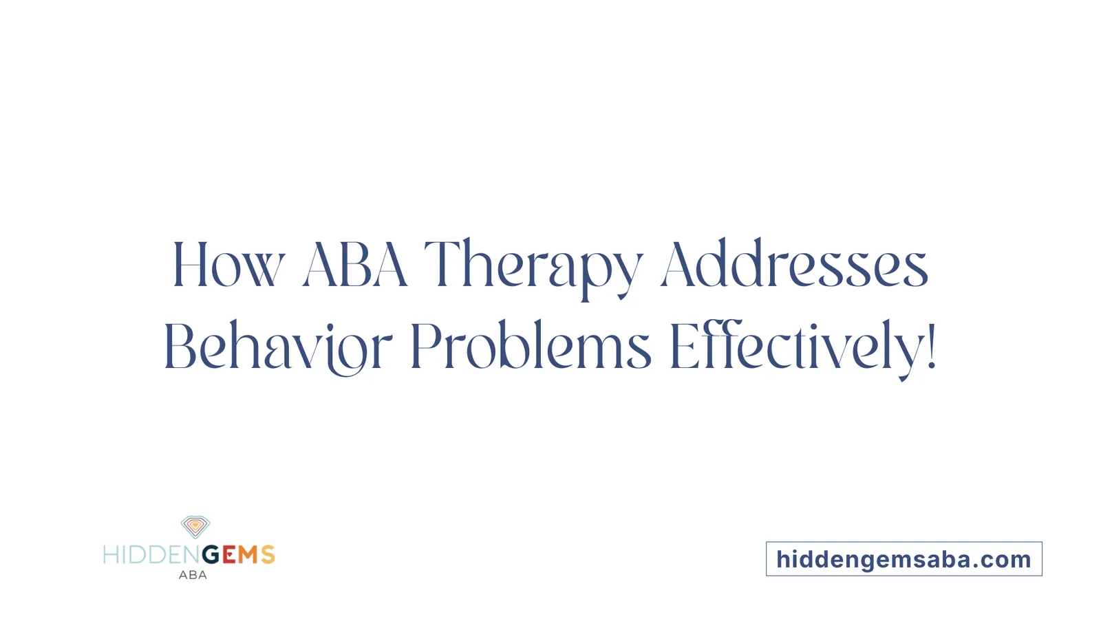 How ABA Therapy Addresses Behavior Problems Effectively!