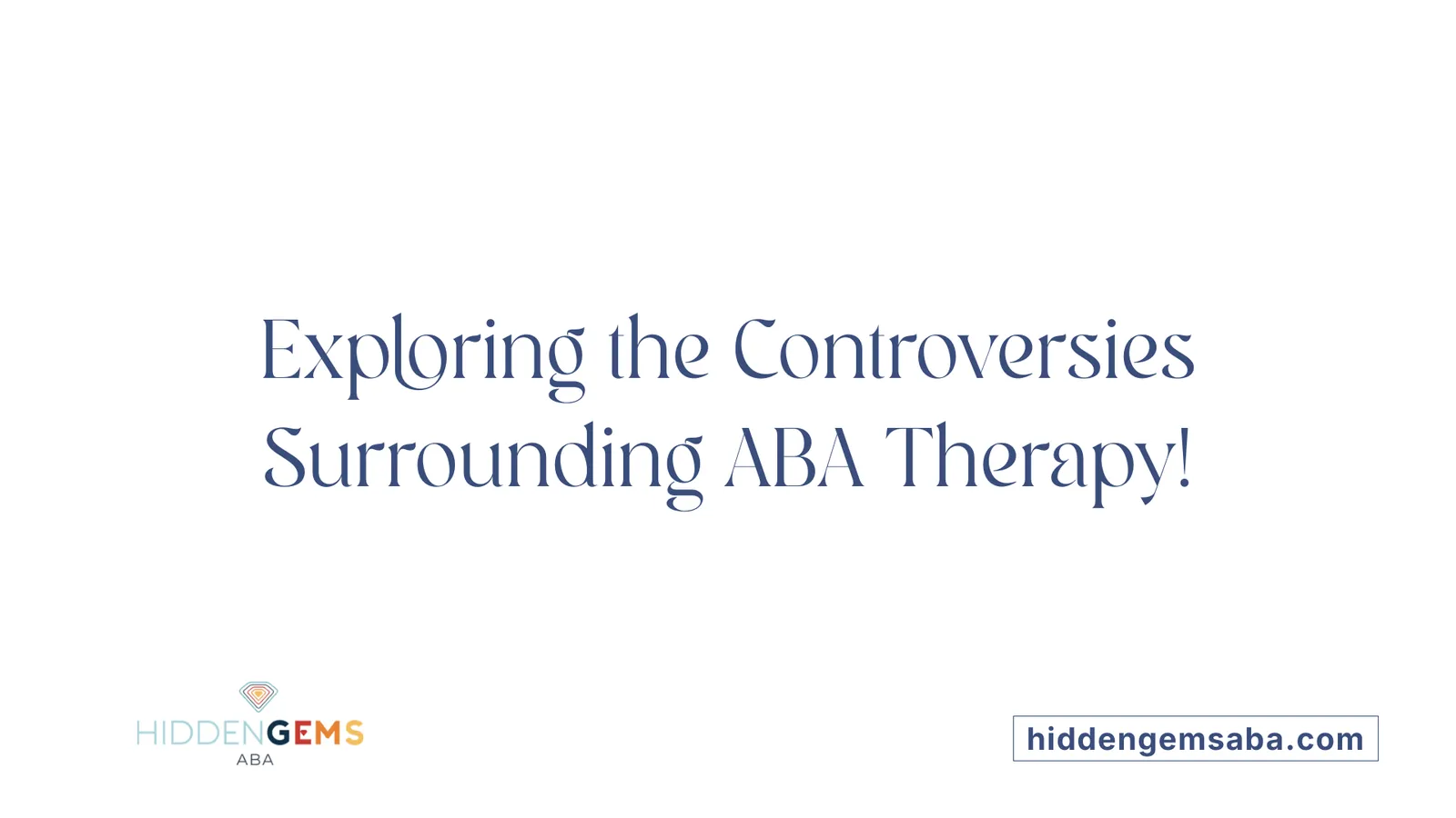 Exploring the Controversies Surrounding ABA Therapy!