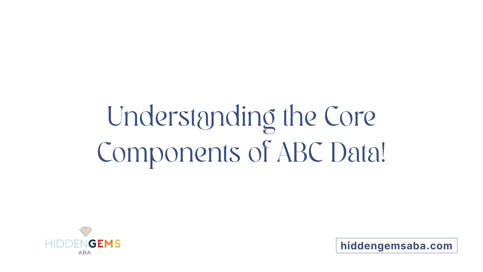 Understanding the Core Components of ABC Data!