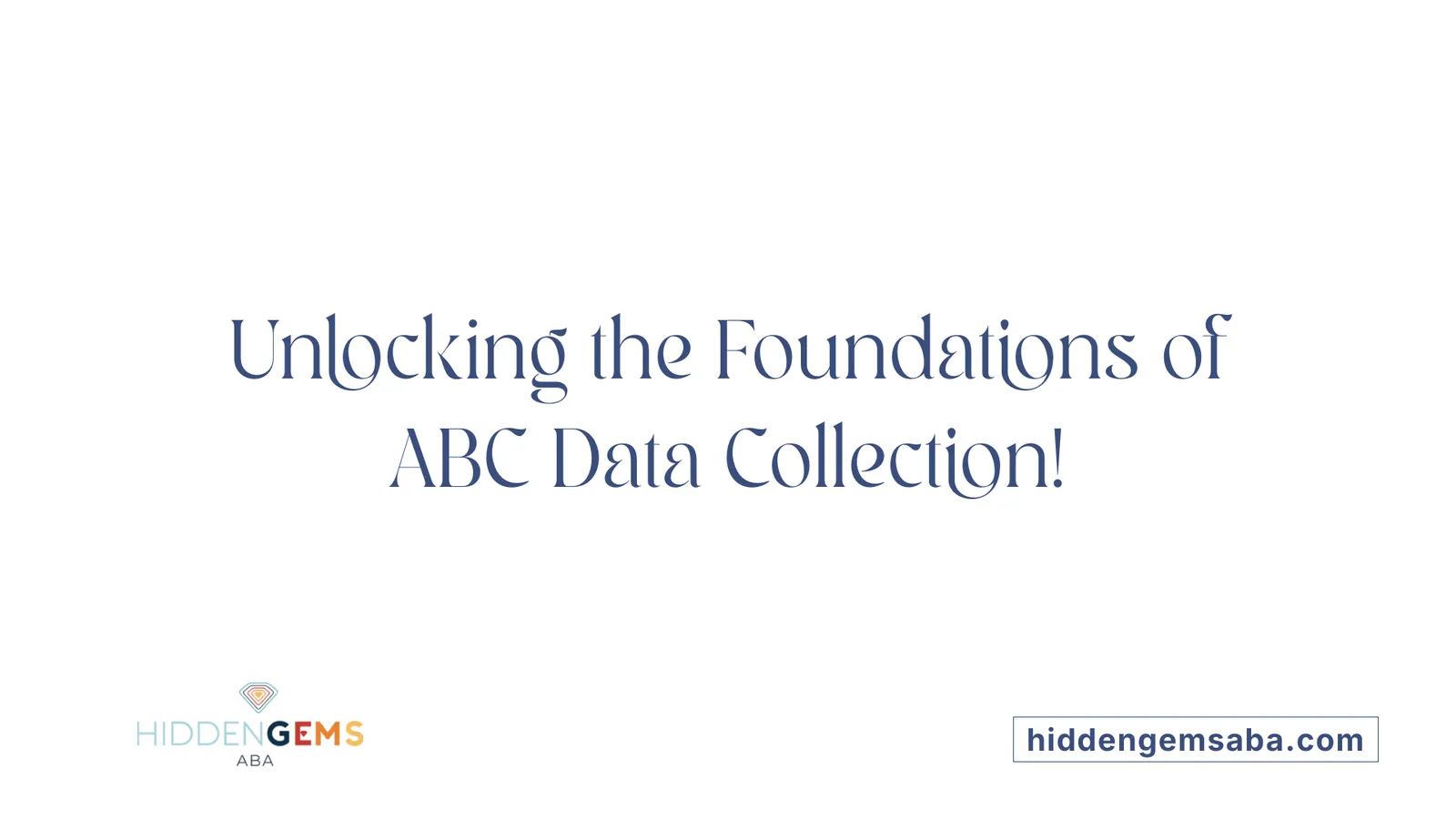 Unlocking the Foundations of ABC Data Collection!