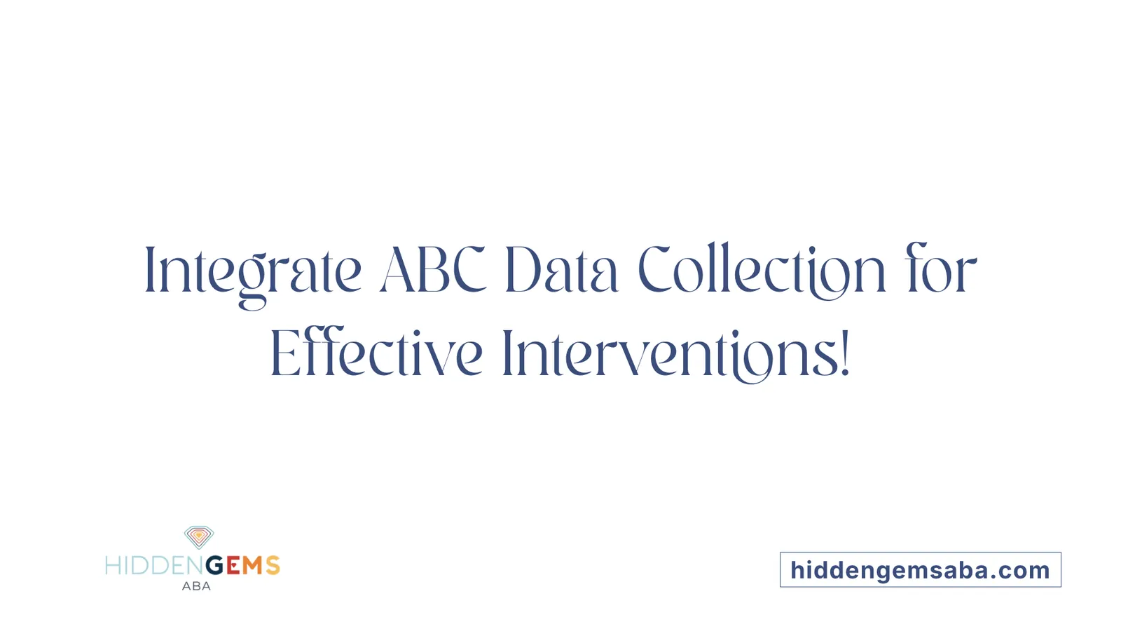 Integrate ABC Data Collection for Effective Interventions!