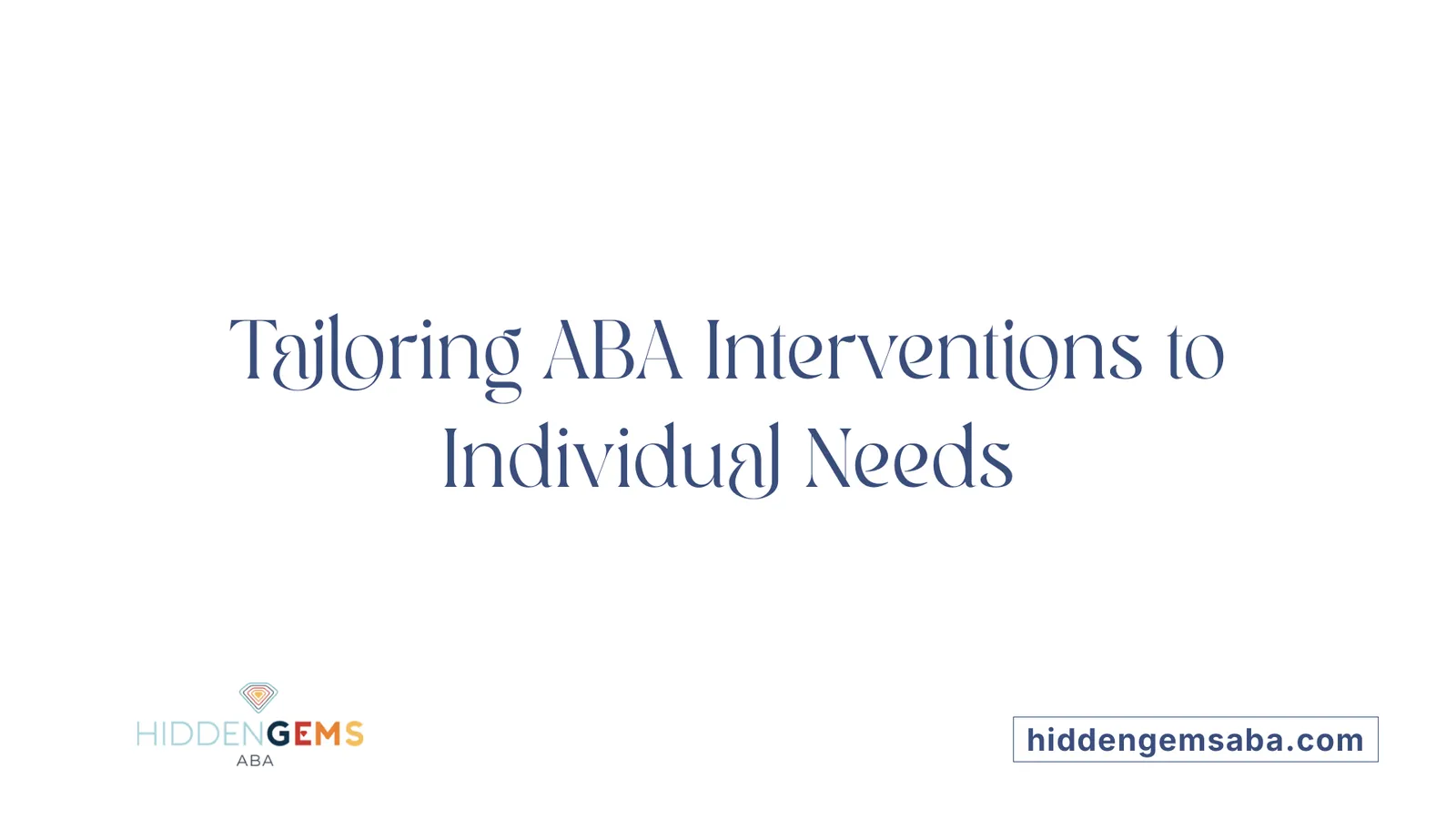 Tailoring ABA Interventions to Individual Needs