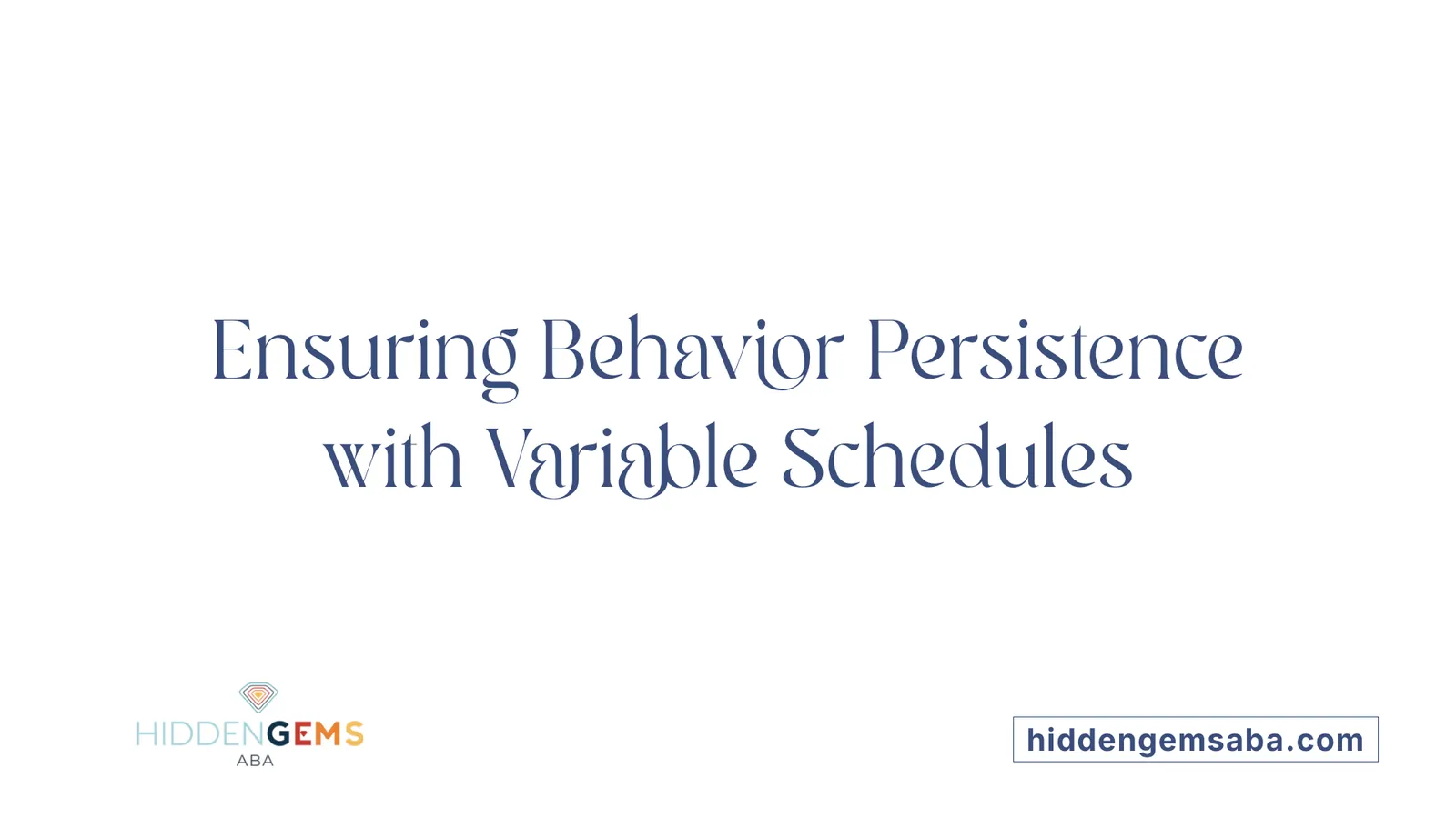 Ensuring Behavior Persistence with Variable Schedules