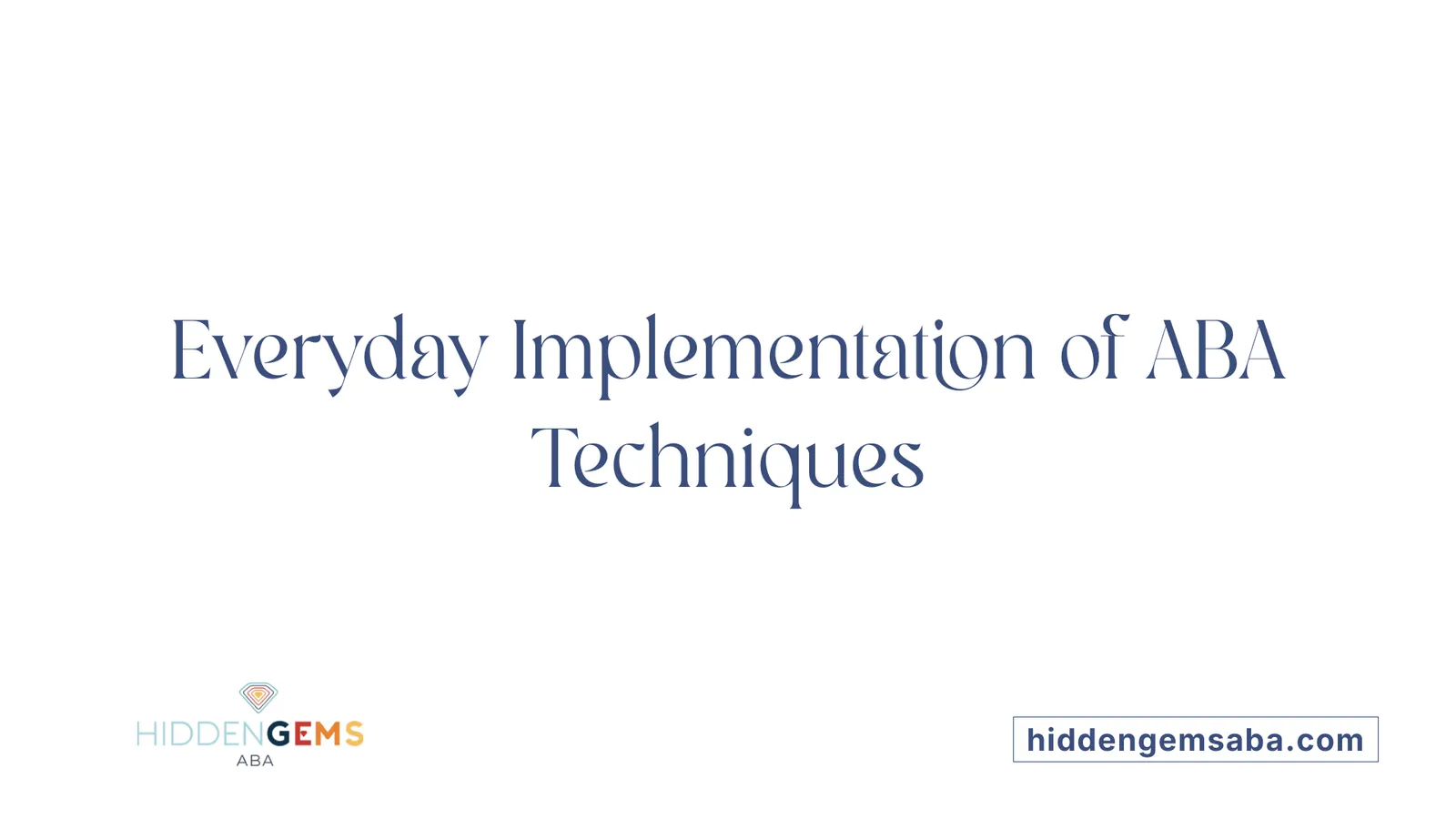 Everyday Implementation of ABA Techniques