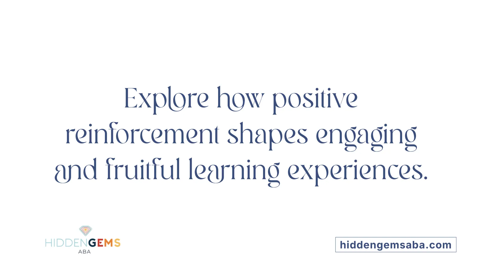 Explore how positive reinforcement shapes engaging and fruitful learning experiences.