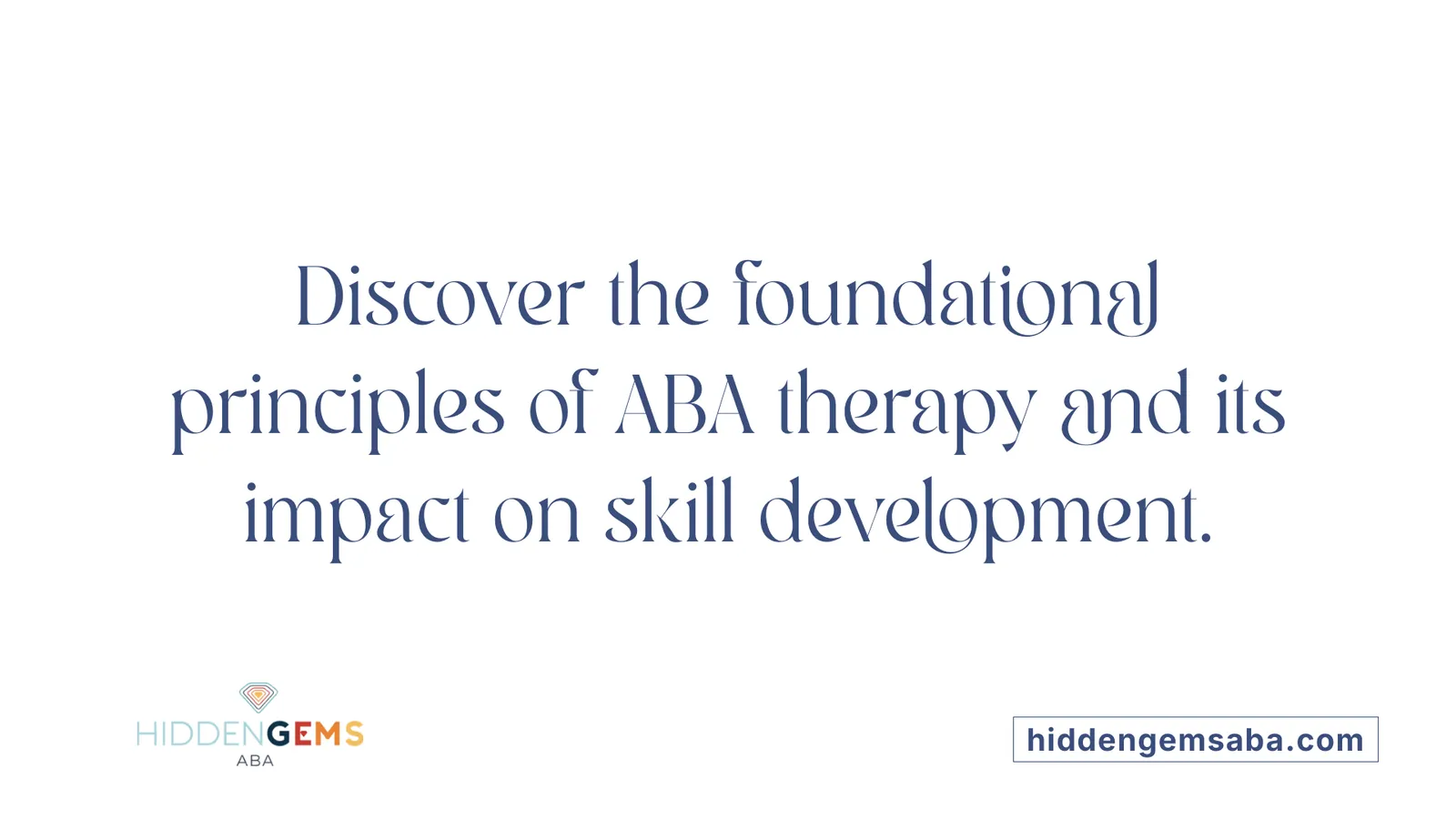 Discover the foundational principles of ABA therapy and its impact on skill development.